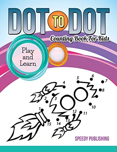 Dot To Dot Counting Book For Kids: Play and Learn