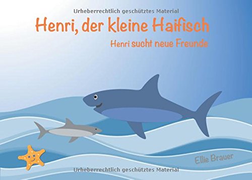 Henri, der kleine Haifisch: Henri sucht neue Freunde