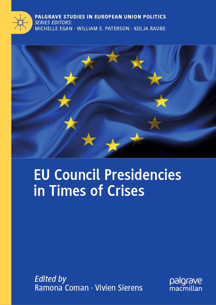 EU Council Presidencies in Times of Crises (Palgrave Studies in European Union Politics)