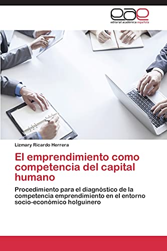 El emprendimiento como competencia del capital humano: Procedimiento para el diagnóstico de la competencia emprendimiento en el entorno socio-económico holguinero