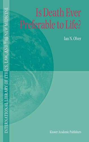 Is Death Ever Preferable to Life? (International Library of Ethics, Law, and the New Medicine, 14, Band 14)