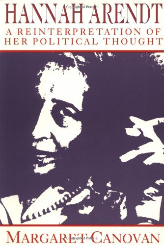 Hannah Arendt:Canovan: A Reinterpretation of Her Political Thought