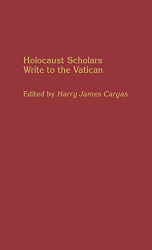 Holocaust Scholars Write to the Vatican (Contributions to the Study of Religion)