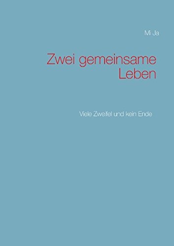 Zwei gemeinsame Leben: Viele Zweifel und kein Ende
