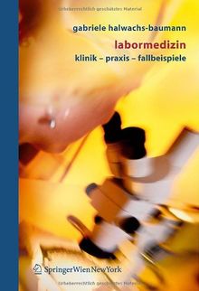 Labormedizin: Klinik - Praxis - Fallbeispiele