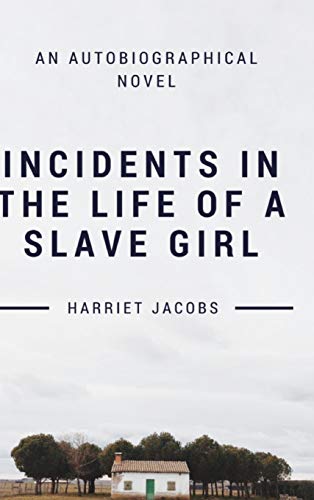 Harriet Jacobs Incidents In The Life Of A Slave Girl