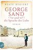 George Sand und die Sprache der Liebe: Roman