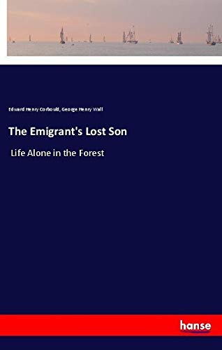 The Emigrant's Lost Son: Life Alone in the Forest