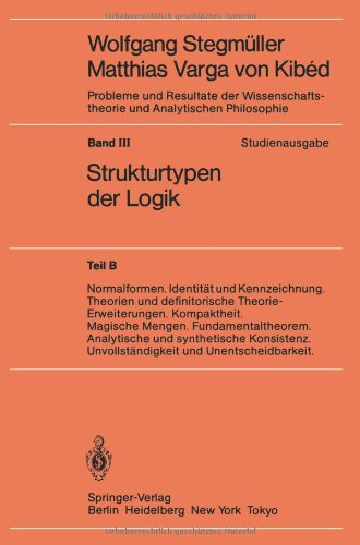 Normalformen. Identität und Kennzeichnung. Theorien und definitorische Theorie-Erweiterungen. Kompaktheit. Magische Mengen. Fundamentaltheorem. ... Philosophie / Strukturtypen der Logik)