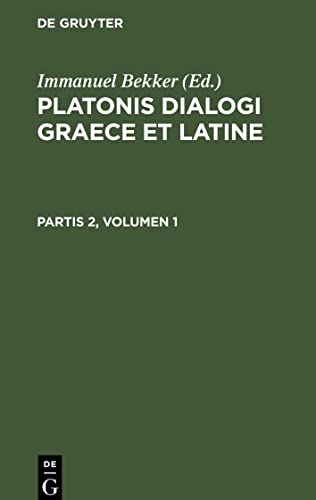 Platonis dialogi graece et latine, Partis 2, Volumen 1, Platonis dialogi graece et latine Partis 2, Volumen 1