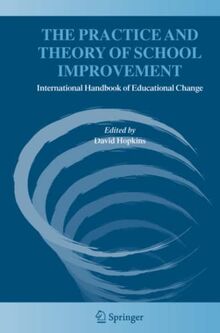 The Practice and Theory of School Improvement: International Handbook of Educational Change