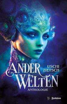 Anderwelten: Anthologie Werkausgabe 2