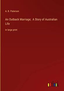 An Outback Marriage; A Story of Australian Life: in large print