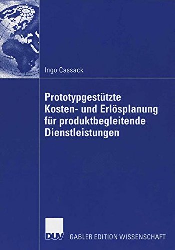 Prototypgestützte Kosten- und Erlösplanung für Produktbegleitende Dienstleistungen (German Edition)