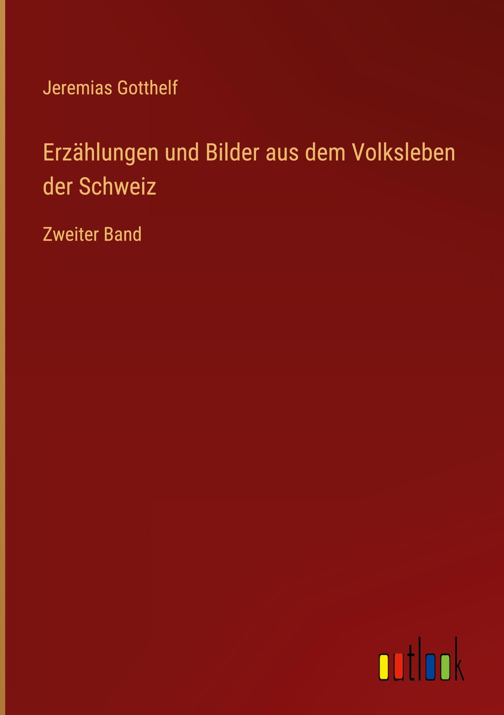 Erzählungen und Bilder aus dem Volksleben der Schweiz: Zweiter Band