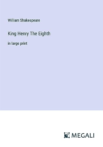 King Henry The Eighth: in large print