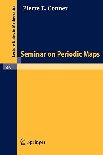 Seminar on Periodic Maps (Lecture Notes in Mathematics, 46, Band 46)