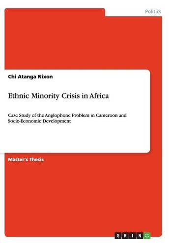 Ethnic Minority Crisis in Africa: Case Study of the Anglophone Problem inCameroon and Socio-Economic Development