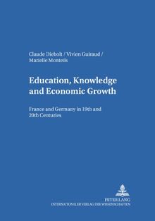 Education, Knowledge, and Economic Growth: France and Germany in the 19 th  and 20 th  Centuries (Komparatistische Bibliothek)