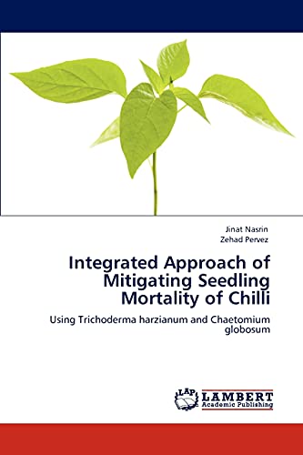 Integrated Approach of Mitigating Seedling Mortality of Chilli: Using Trichoderma harzianum and Chaetomium globosum
