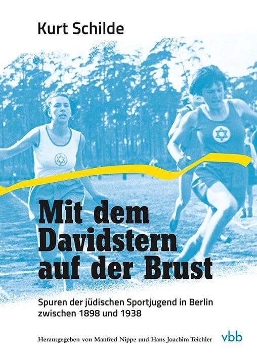 Mit dem Davidstern auf der Brust: Spuren der jüdischen Sportjugend in Berlin zwischen 1898 und 1938
