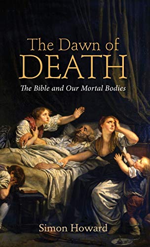 The Dawn of Death: The Bible and Our Mortal Bodies