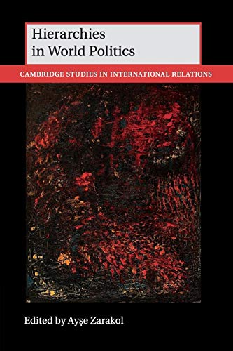 Hierarchies in World Politics (Cambridge Studies in International Relations, Band 144)