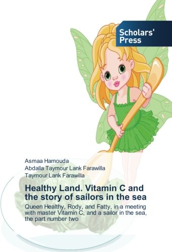 Healthy Land. Vitamin C and the story of sailors in the sea: Queen Healthy, Rody, and Fatty, in a meeting with master Vitamin C, and a sailor in the sea, the part number two