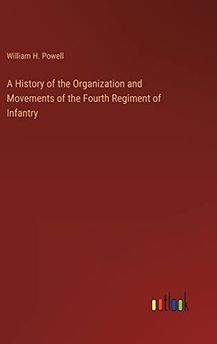 A History of the Organization and Movements of the Fourth Regiment of Infantry