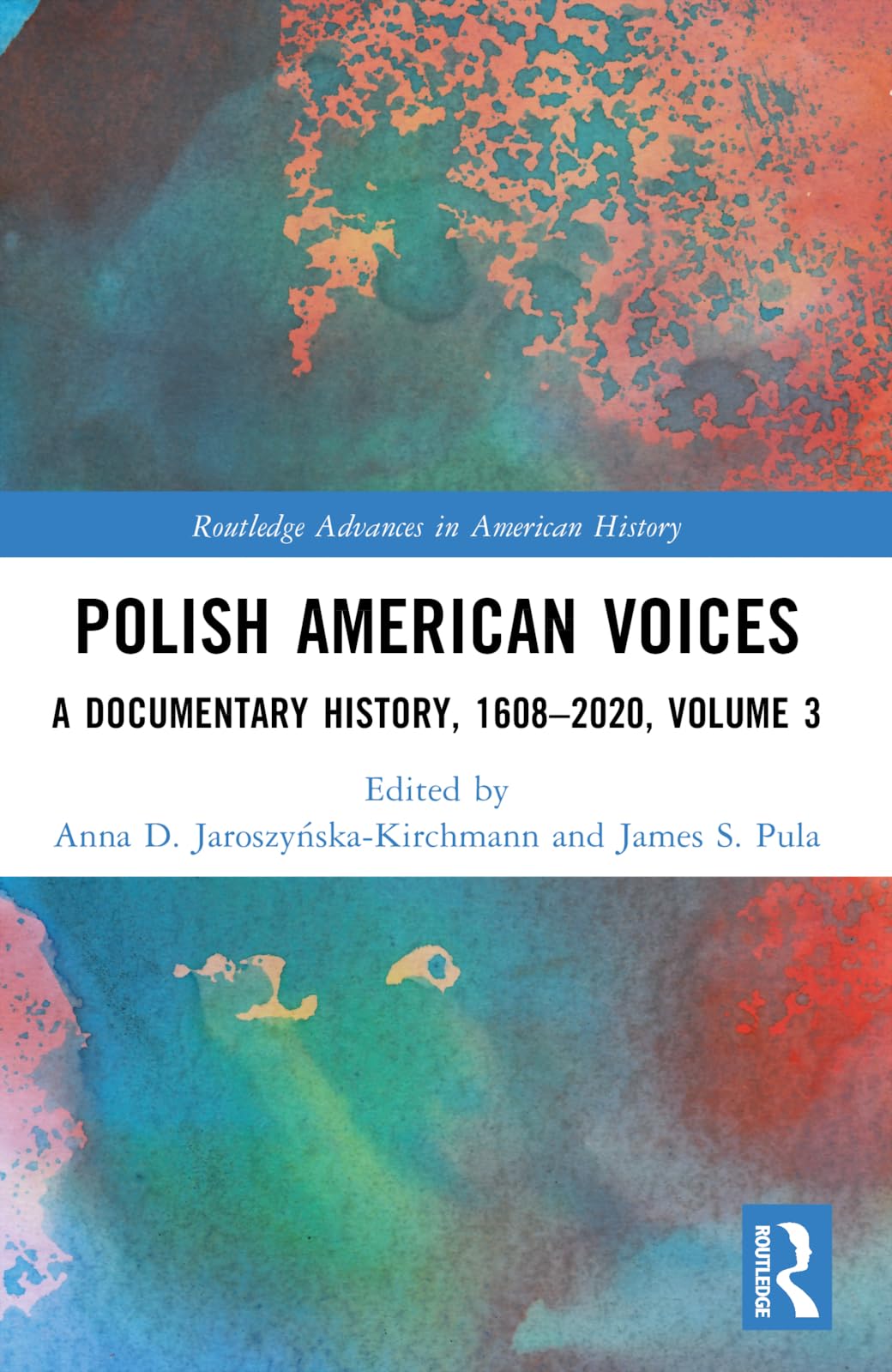 Polish American Voices: A Documentary History, 1608-2020 (Routledge Advances in American History)