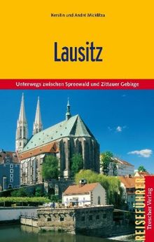 Lausitz: Unterwegs zwischen Spreewald und Zittauer Gebirge