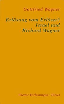 Erlösung vom Erlöser? Israel und Richard Wagner