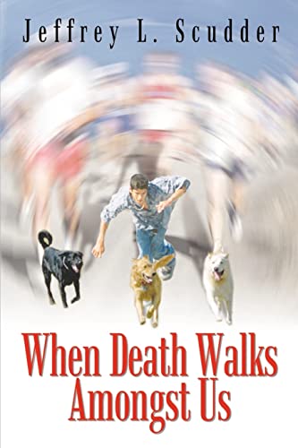 When Death Walks Amongst Us