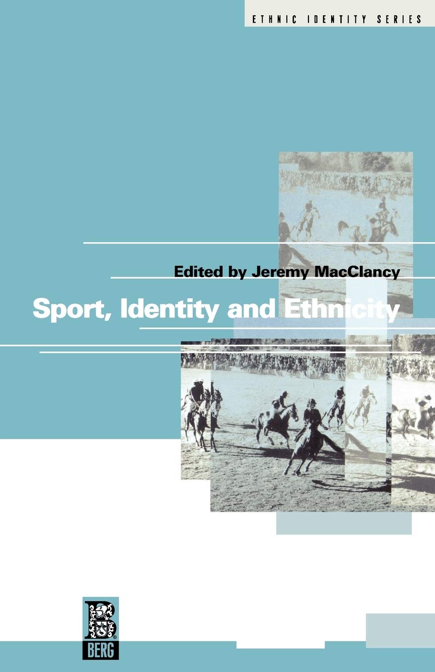 Sport, Identity and Ethnicity (Berg Ethnic Identities Series.)