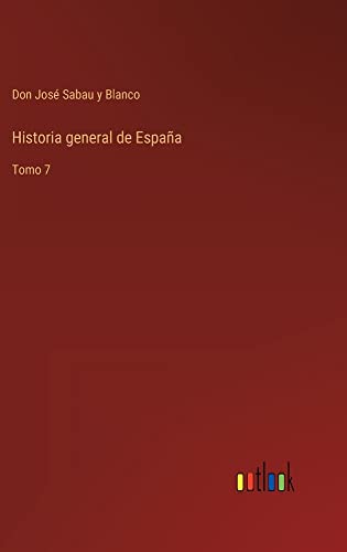 Historia general de España: Tomo 7