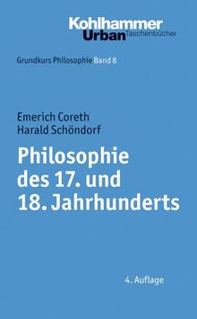 Grundkurs Philosophie: Philosophie des 17. und 18. Jahrhunderts: Grundkurs Philosophie 8: BD 8 (Urban-Taschenbucher)