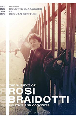 The Subject of Rosi Braidotti: Politics and Concepts