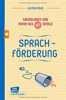 Sprachförderung - Grundlagen und mehr als 80 Spiele