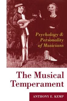 The Musical Temperament: Psychology and Personality of Musicians