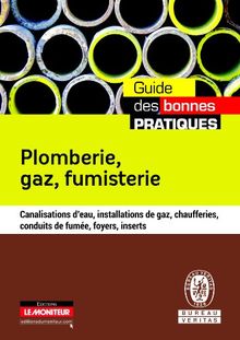 Plomberie, gaz, fumisterie : canalisations d'eau, installations de gaz, chaufferies, conduits de fumée, foyers, inserts