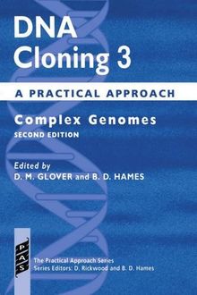 DNA Cloning 3: Complex Genomes (Paper): A Practical Approach (The Practical Approach Series, Band 163)