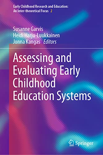 Assessing and Evaluating Early Childhood Education Systems (Early Childhood Research and Education: An Inter-theoretical Focus, 2, Band 2)