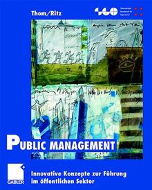 Public Management: Innovative Konzepte zur Führung im öffentlichen Sektor (Schweizerische Gesellschaft für Organisation und Management)