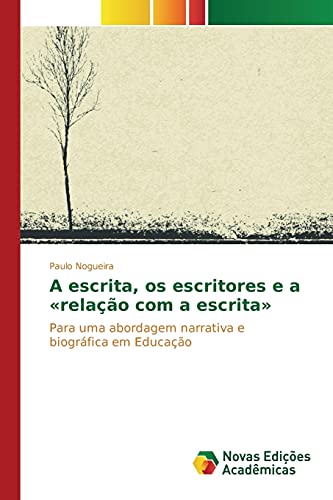 A escrita, os escritores e a «relação com a escrita»: Para uma abordagem narrativa e biográfica em Educação