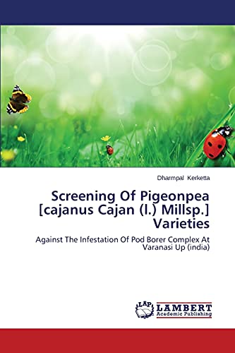 Screening Of Pigeonpea [cajanus Cajan (l.) Millsp.] Varieties: Against The Infestation Of Pod Borer Complex At Varanasi Up (india)