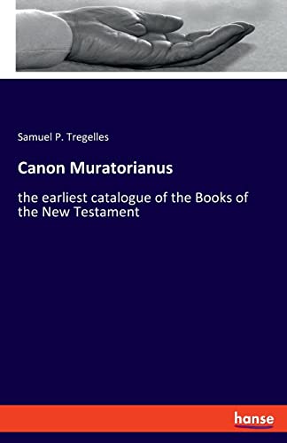 Canon Muratorianus: the earliest catalogue of the Books of the New Testament