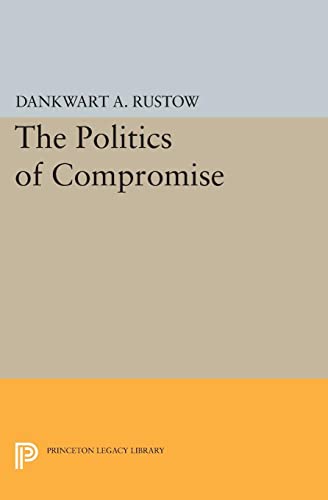 The Politics of Compromise (Princeton Legacy Library)