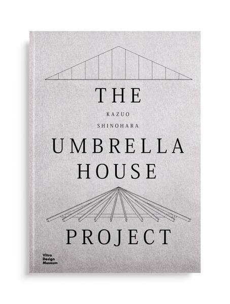 Dehli, Christian: Kazuo Shinohara: The Umbrella House Project