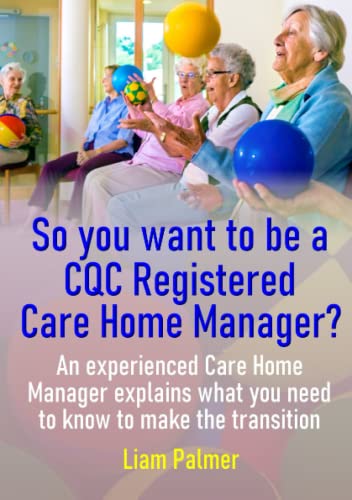 So you want to be a CQC Registered Care Home Manager?
