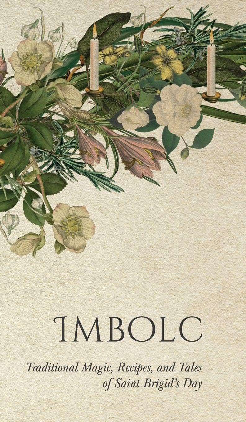 Imbolc: Traditional Magic, Recipes, and Tales of Saint Brigid's Day